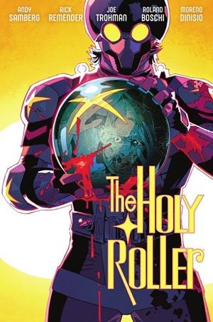THE HOLY ROLLER | 9788467978810 | ANDY SAMBERG - RICK REMENDER - JOE TROHMAN - ROLAND BOSCHI - MORENO DINISIO | Tienda de Cómics, Manga, Magic y Pokémon en Torrejón de Ardoz