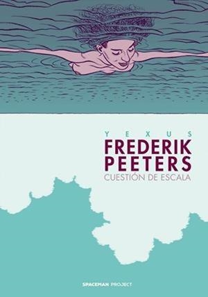FREDERIK PEETERS: CUESTION DE ESCALA | 9788418380846 | Yexus García | Tienda de Cómics, Manga, Magic y Pokémon en Torrejón de Ardoz