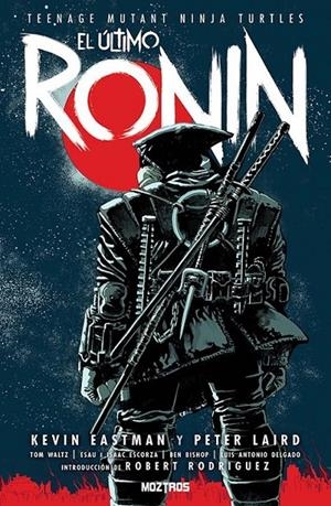 TEENAGE MUTANT NINJA TURTLES, EL ÚLTIMO RONIN | 9788410463981 | BEN BISHOP - ESAU ESCORZA - ISAAC ESCORZA - KEVIN EASTMAN - PETER LAIRD - TOM WALTZ | Tienda de Cómics, Manga, Magic y Pokémon en Torrejón de Ardoz