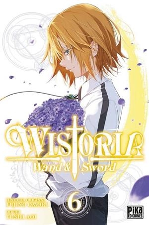 WISTORIA, WAND & SWORD 06 | 9782811699086 | TOSHI AOI - FUJINO OMORI | Tienda de Cómics, Manga, Magic y Pokémon en Torrejón de Ardoz
