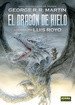 DRAGON DE HIELO GEORGE R.R Y LUIS ROYO | 9788467919257 | GEORGE R. R. MARTIN | Tienda de Cómics, Manga, Magic y Pokémon en Torrejón de Ardoz