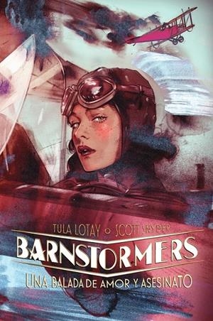 BARNSTORMERS, UNA BALADA DE AMOR Y ASESINATO | 9788467978834 | SCOTT SNYDER - TULA LOTAY | Tienda de Cómics, Manga, Magic y Pokémon en Torrejón de Ardoz