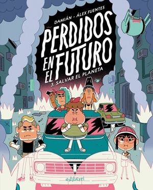 PERDIDOS EN EL FUTURO 03. SALVAR EL PLANETA | 9788410332621 | DAMIÁN - ALEX FUENTES | Tienda de Cómics, Manga, Magic y Pokémon en Torrejón de Ardoz