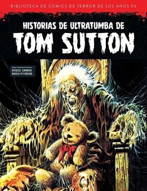 BIBLIOTECA DE COMICS DE TERROR DE LOS AÑOS 50 # 13 HISTORIAS DE ULTRATUMBA DE TOM SUTTON | 9791387995065 | TOM SUTTON - NICOLA CUTI - JOE GILL | Tienda de Cómics, Manga, Magic y Pokémon en Torrejón de Ardoz