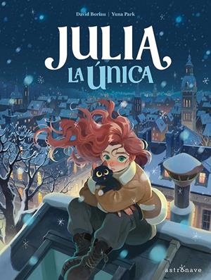 JULIA LA UNICA | 9788467978759 | DAVID BORIAU - YUNA PARK | Tienda de Cómics, Manga, Magic y Pokémon en Torrejón de Ardoz