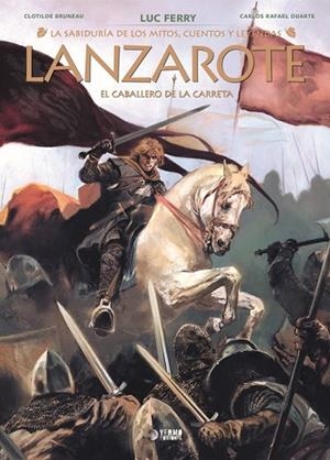 LA SABIDURIA DE LOS MITOS : LANZAROTE, EL CABALLERO DE LA CARRETA | 9791388029103 | CLOTILDE BRUNEAU | Tienda de Cómics, Manga, Magic y Pokémon en Torrejón de Ardoz