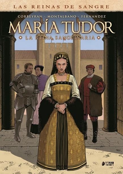 MARÍA TUDOR, LA REINA SANGUINARIA | 9791388029097 | EERIC CORBEYRAN - CLAUDIO MONTALBANO - JEAN-PAUL FERNANDEZ | Tienda de Cómics, Manga, Magic y Pokémon en Torrejón de Ardoz