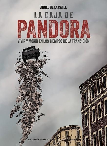 LA CAJA DE PANDORA, VIVIR Y MORIR EN LOS TIEMPOS DE LA TRANSICIÓN | 9788419393661 | ANGEL DE LA CALLE | Tienda de Cómics, Manga, Magic y Pokémon en Torrejón de Ardoz