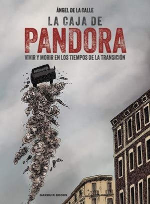 LA CAJA DE PANDORA, VIVIR Y MORIR EN LOS TIEMPOS DE LA TRANSICIÓN | 9788419393661 | ANGEL DE LA CALLE | Tienda de Cómics, Manga, Magic y Pokémon en Torrejón de Ardoz