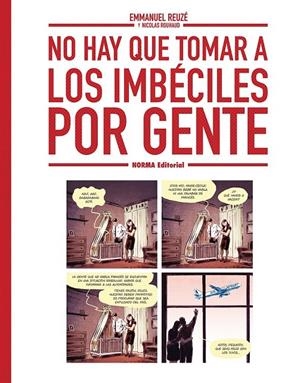 NO HAY QUE TOMAR A LOS IMBÉCILES POR GENTE | 9788467980004 | NICOLAS ROUHAUD - EMMANUEL REUZÉ | Tienda de Cómics, Manga, Magic y Pokémon en Torrejón de Ardoz