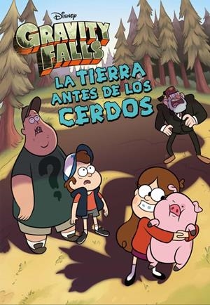 GRAVITY FALLS LA TIERRA ANTES DE LOS CERDO | 9788418335679 | Tienda de Cómics, Manga, Magic y Pokémon en Torrejón de Ardoz