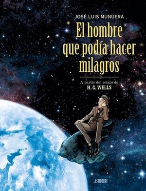 EL HOMBRE QUE PODÍA HACER MILAGROS | 9791387927028 | JOSÉ LUIS MUNUERA - H. G. WELLS | Tienda de Cómics, Manga, Magic y Pokémon en Torrejón de Ardoz