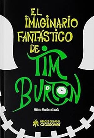 EL IMAGINARIO FANTASTICO DE TIM BURTON 2A EDICION | 9791387700010 | MILENA MARTINEZ | Tienda de Cómics, Manga, Magic y Pokémon en Torrejón de Ardoz
