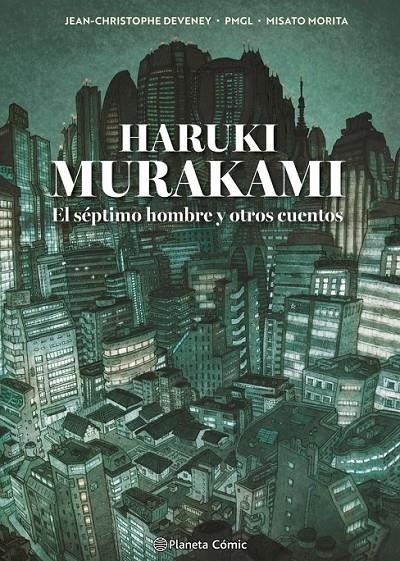 HARUKI MURAKAMI, EL SÉPTIMO HOMBRE Y OTROS CUENTOS | 9791387918484 | HARUKI MURAKAMI - PIERRE MARIE GRILLE LIOU - JC DEVENEY - PMGL | Tienda de Cómics, Manga, Magic y Pokémon en Torrejón de Ardoz