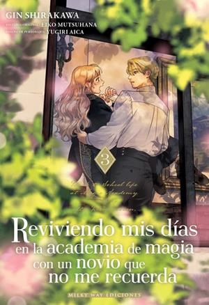 REVIVIENDO MIS DÍAS EN LA ACADEMIA DE MAGIA CON UN NOVIO QUE NO ME RECUERDA # 03 | 9791388055157 | GIN SHIRAKAWA - EIKO MUTSUHANA | Tienda de Cómics, Manga, Magic y Pokémon en Torrejón de Ardoz