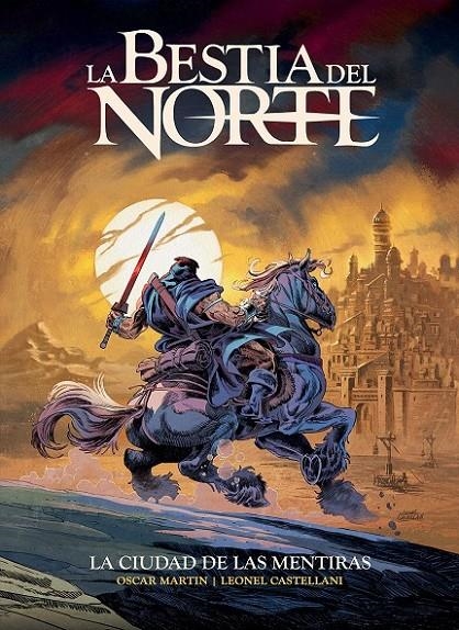 LA BESTIA DEL NORTE - LA CIUDAD DE LAS MENTIRAS | 9788412947779 | OSCAR MARTIN - LEONEL CASTELLANI - ROBERT E. HOWARD | Tienda de Cómics, Manga, Magic y Pokémon en Torrejón de Ardoz