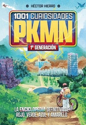 1001 CURIOSIDADES DE PKMN, 1ª GENERACIÓN | 9791388074264 | HÉCTOR HIERRO | Tienda de Cómics, Manga, Magic y Pokémon en Torrejón de Ardoz