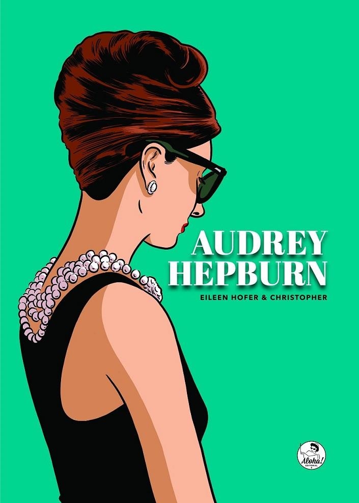AUDREY HEPBURN | 9788412480771 | EILEEN HOFER - CRISTOPHER | Tienda de Cómics, Manga, Magic y Pokémon en Torrejón de Ardoz