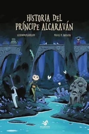 HISTORIA DEL PRÍNCIPE ALCARAVÁN | 9788412907193 | JUAN ALCUDIA - MIGUEL BARBERO | Tienda de Cómics, Manga, Magic y Pokémon en Torrejón de Ardoz