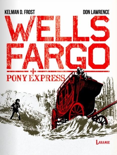 WELLS FARGO, PONY EXPRESS | 9788412858488 | DON LAWRENCE - FROST D. KELMAN - STEVE HOLLAND | Tienda de Cómics, Manga, Magic y Pokémon en Torrejón de Ardoz