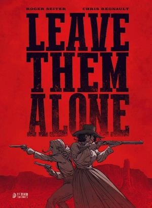 LEAVE THEM ALONE | 9791388029394 | ROGER SEITER - CHRIS REGNAULT | Tienda de Cómics, Manga, Magic y Pokémon en Torrejón de Ardoz
