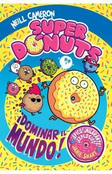 SUPER DONUTS VOL. 01 ¡DOMINAR EL MUNDO! | 9788448872960 | NEILL CAMERON | Tienda de Cómics, Manga, Magic y Pokémon en Torrejón de Ardoz