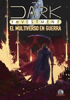 DARK INVESTMENT. EL MULTIVERSO EN GUERRA | 9791399083347 | JAVIER ARA | Tienda de Cómics, Manga, Magic y Pokémon en Torrejón de Ardoz