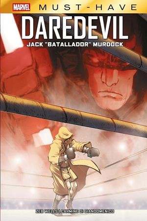 MARVEL MUST-HAVE. DAREDEVIL: JACK "BATALLADOR" MURDOCK | 9791370135089 | ZEB WELLS - CARMINE DI GIANDOMENICO | Tienda de Cómics, Manga, Magic y Pokémon en Torrejón de Ardoz