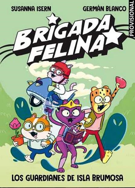 BRIGADA FELINA. LOS GUARDIANES DE LA ISLA BRUMOSA | 9788448873226 | SUSANNA ISERN | Tienda de Cómics, Manga, Magic y Pokémon en Torrejón de Ardoz