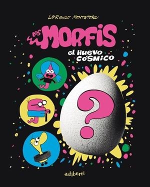 LOS MORFIS. 1 EL HUEVO COSMICO | 9788410332904 | LORENZO MONTATORE | Tienda de Cómics, Manga, Magic y Pokémon en Torrejón de Ardoz