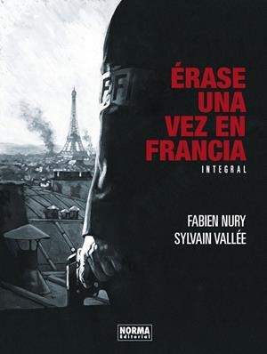ÉRASE UNA VEZ EN FRANCIA INTEGRAL NUEVA EDICIÓN | 9788467977950 | FABIEN NURY - SYLVAIN VALLEE | Tienda de Cómics, Manga, Magic y Pokémon en Torrejón de Ardoz