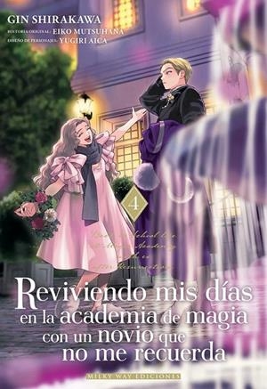 REVIVIENDO MIS DÍAS EN LA ACADEMIA DE MAGIA CON UN NOVIO QUE NO ME RECUERDA # 04 | 9791388055294 | GIN SHIRAKAWA - EIKO MUTSUHANA | Tienda de Cómics, Manga, Magic y Pokémon en Torrejón de Ardoz