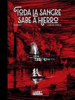 TODA LA SANGRE SABE A HIERRO | 9791399158618 | GREGORIO MURO HARRIET - CARLOS VARELA | Tienda de Cómics, Manga, Magic y Pokémon en Torrejón de Ardoz