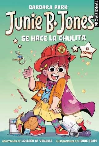 JUNIE B. JONES SE HACE LA CHULITA. EL COMIC | 9788448873806 | COLLEEN AF VENABLE - BARBARA PARK - HONIE BEAM | Tienda de Cómics, Manga, Magic y Pokémon en Torrejón de Ardoz