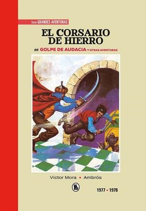 EL CORSARIO DE HIERRO # 05 DE 1977 A 1978 GOLPE DE AUDACIA Y OTRAS HISTORIAS | 9788402445001 | VICTOR MORA - AMBRÓS - BERNAL | Tienda de Cómics, Manga, Magic y Pokémon en Torrejón de Ardoz
