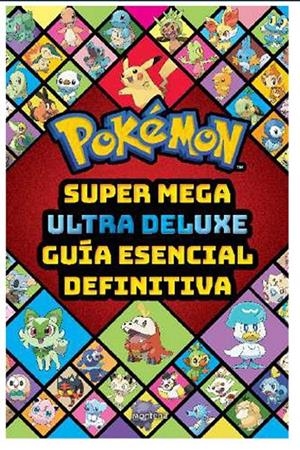 POKEMON SUPER MEGA ULTRA DELUXE GUIA ESENCIAL DEFINITIVA | 9791387972868 | Tienda de Cómics, Manga, Magic y Pokémon en Torrejón de Ardoz