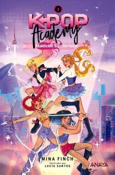 K-POP ACADEMY. MALDICION BAJO LOS FOCOS. LIBRO 02 | 9788414360156 | MINA FINCH - LUCIA SANTOS | Tienda de Cómics, Manga, Magic y Pokémon en Torrejón de Ardoz