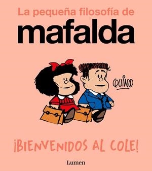 LA PEQUEÑA FILOSOFIA DE MAFALDA. ¡BIENVENIDOS AL COLE! | 9788426433985 | QUINO | Tienda de Cómics, Manga, Magic y Pokémon en Torrejón de Ardoz