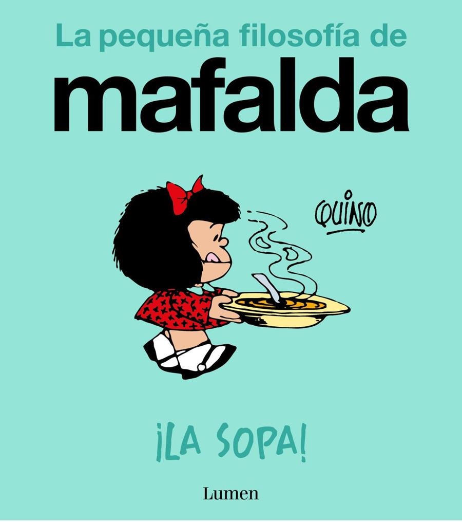 LA PEQUEÑA FILOSOFIA DE MAFALDA. ¡LA SOPA! | 9788426433978 | QUINO | Tienda de Cómics, Manga, Magic y Pokémon en Torrejón de Ardoz