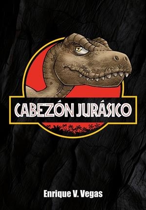 CABEZÓN JURÁSIC0 | 9791388074691 | ENRIQUE V. VEGAS | Tienda de Cómics, Manga, Magic y Pokémon en Torrejón de Ardoz