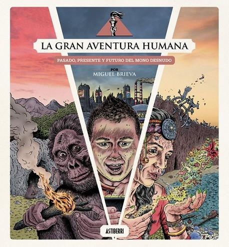 LA GRAN AVENTURA HUMANA   PASADO, PRESENTE Y FUTURO DEL MONO DESNUDO | 9791387927097 | MIGUEL BRIEVA | Tienda de Cómics, Manga, Magic y Pokémon en Torrejón de Ardoz