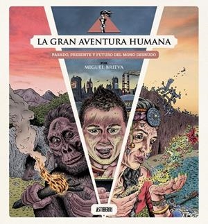 LA GRAN AVENTURA HUMANA   PASADO, PRESENTE Y FUTURO DEL MONO DESNUDO | 9791387927097 | MIGUEL BRIEVA | Tienda de Cómics, Manga, Magic y Pokémon en Torrejón de Ardoz