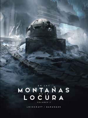 EN LAS MONTAÑAS DE LA LOCURA 02 | 9788445009710 | FRANÇOIS BARANGER - H. P. LOVECRAFT | Tienda de Cómics, Manga, Magic y Pokémon en Torrejón de Ardoz