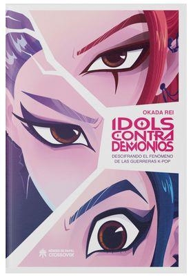 IDOLS CONTRA DEMONIOS | 9791387700140 | OKADA REI | Tienda de Cómics, Manga, Magic y Pokémon en Torrejón de Ardoz