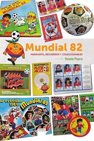 MUNDIAL 82, NARANJITO, RECUERDOS Y COLECCIONABLES | 9791387995331 | VICENTE PIZARRO | Tienda de Cómics, Manga, Magic y Pokémon en Torrejón de Ardoz