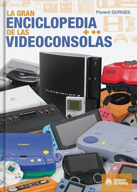 LA GRAN ENCICLOPEDIA DE LAS VIDEOCONSOLAS | 9791387700157 | FLORENT GORGES | Tienda de Cómics, Manga, Magic y Pokémon en Torrejón de Ardoz