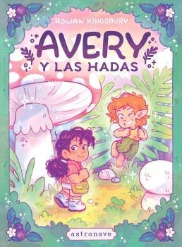 AVERY Y LAS HADAS | 9788467983869 | ROWAN KINGSBURY | Tienda de Cómics, Manga, Magic y Pokémon en Torrejón de Ardoz