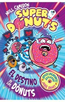SUPER DONUTS VOL. 03 EL DESTINO DE LOS DONUTS | 9788448873479 | NEILL CAMERON | Tienda de Cómics, Manga, Magic y Pokémon en Torrejón de Ardoz