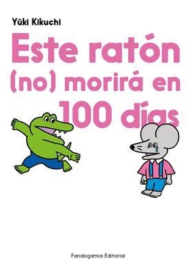 ESTE RATON NO MORIRA EN 100 DIAS | 9788410126558 | YUKI KIKUCHI | Tienda de Cómics, Manga, Magic y Pokémon en Torrejón de Ardoz