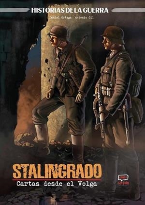 STALINGRADO. CARTAS DESDE EL VOLGA | 9791388003578 | ANTONIO JESÚS GIL - DANIEL ORTEGA | Tienda de Cómics, Manga, Magic y Pokémon en Torrejón de Ardoz